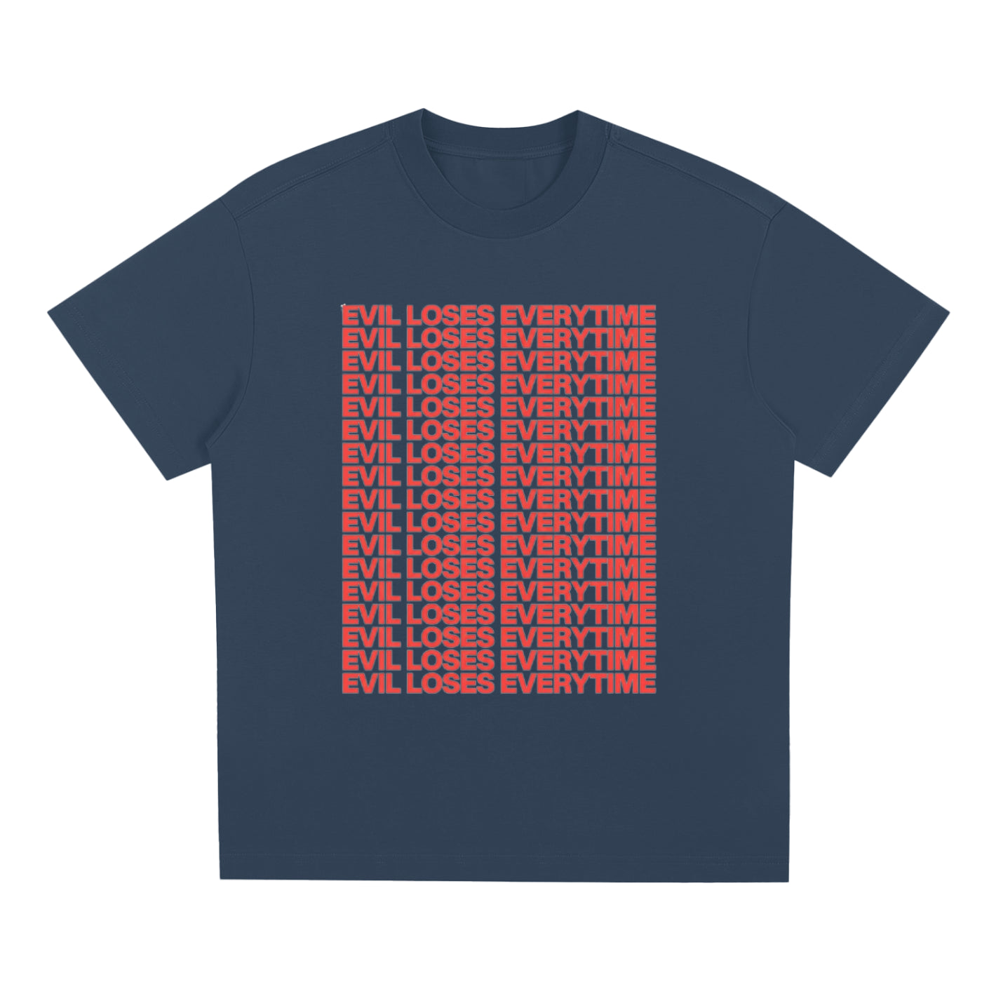"EVIL LOSES EVERYTIME" T-SHIRT