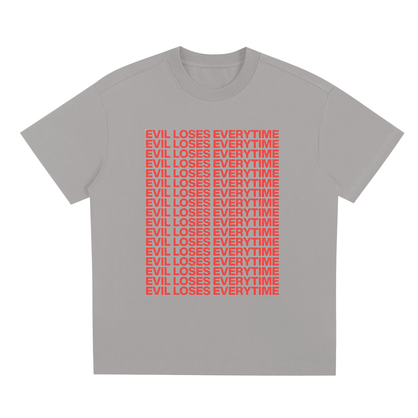 "EVIL LOSES EVERYTIME" T-SHIRT