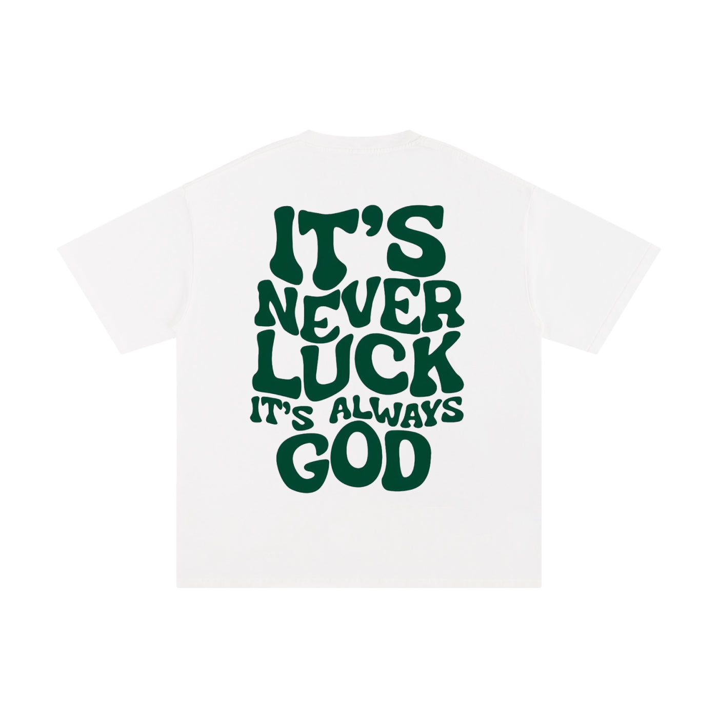 "IT'S NEVER LUCK" T- SHIRT