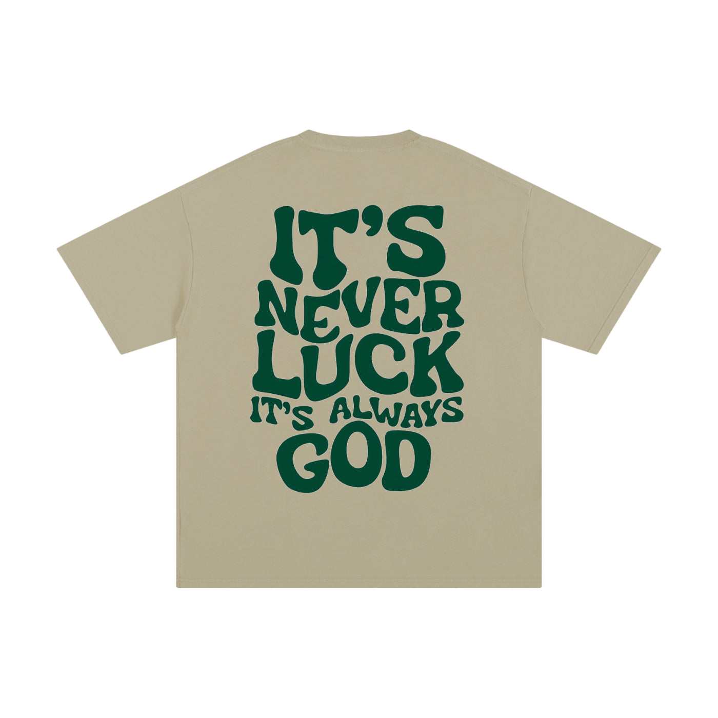 "IT'S NEVER LUCK" T- SHIRT
