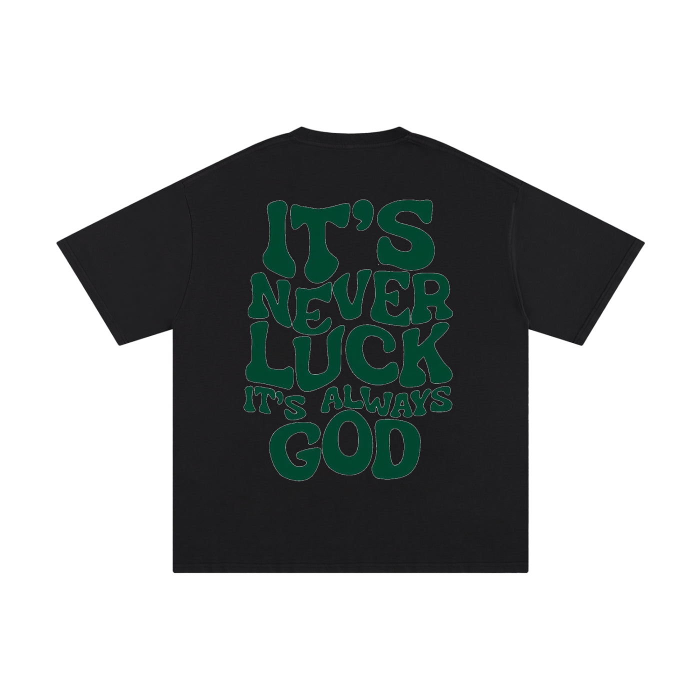 "IT'S NEVER LUCK" T- SHIRT