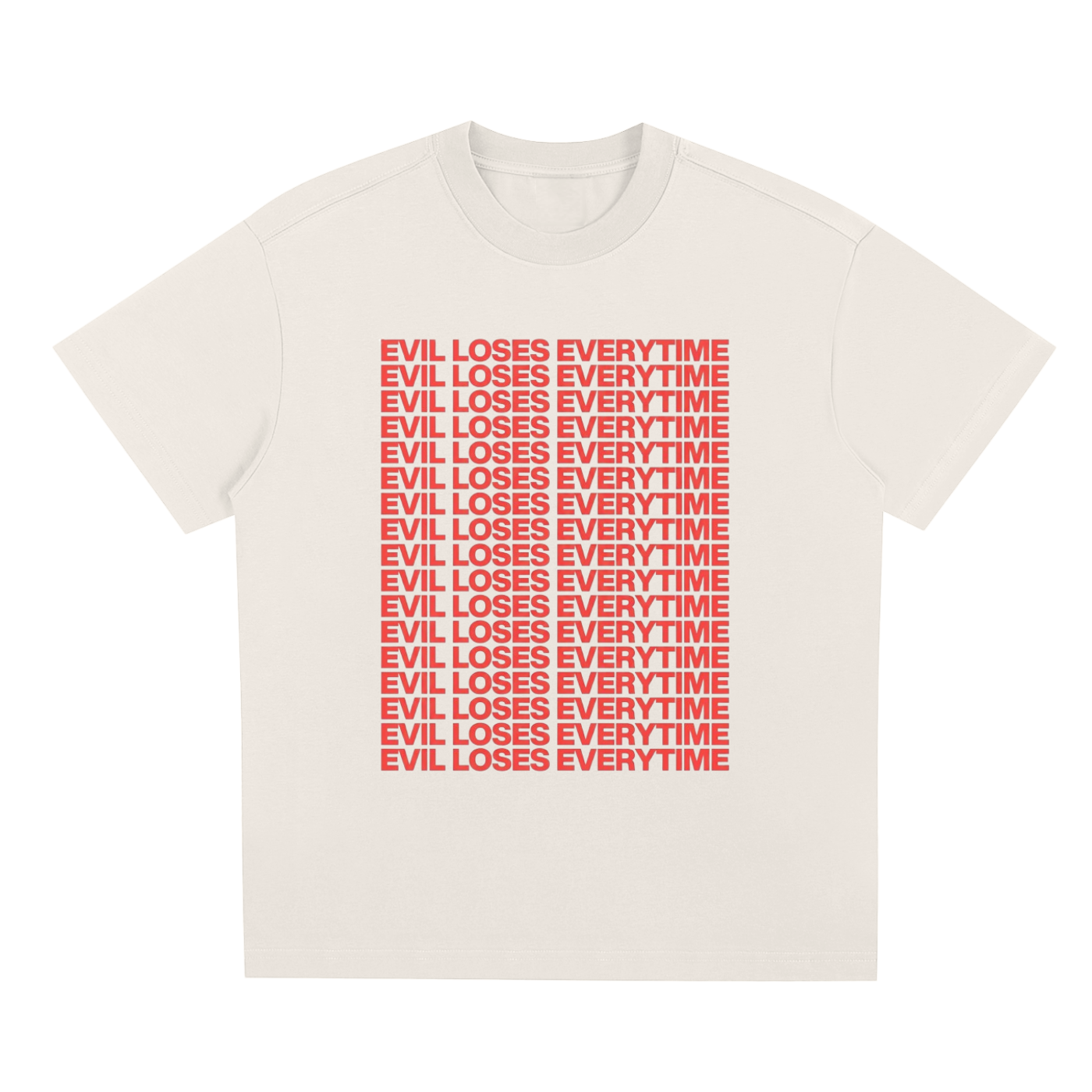 "EVIL LOSES EVERYTIME" T-SHIRT