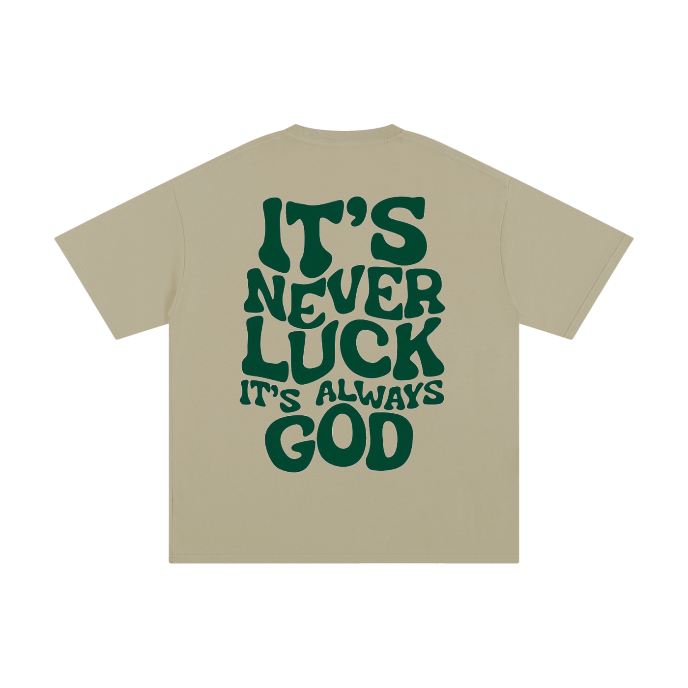 "IT'S NEVER LUCK" T- SHIRT