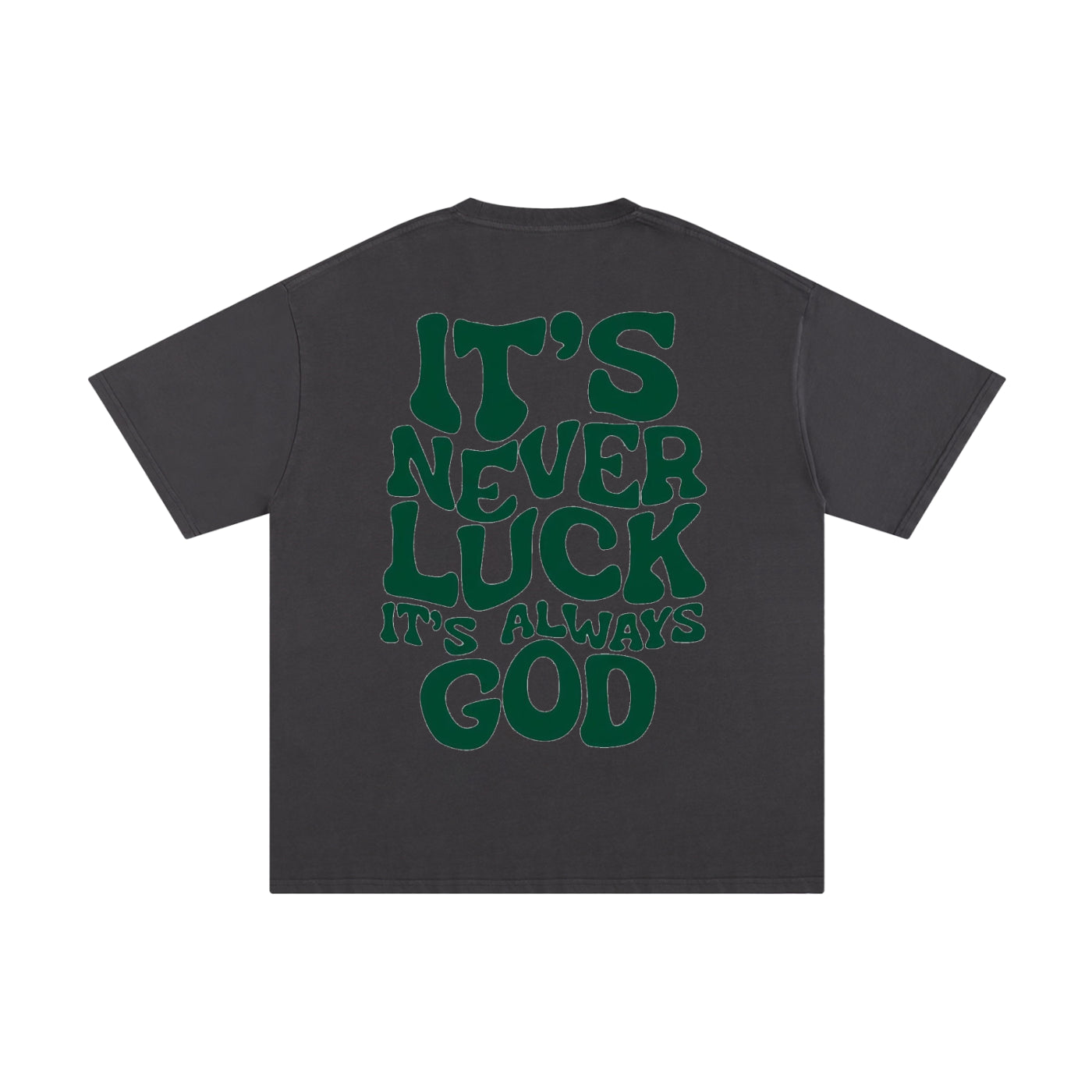 "IT'S NEVER LUCK" T- SHIRT