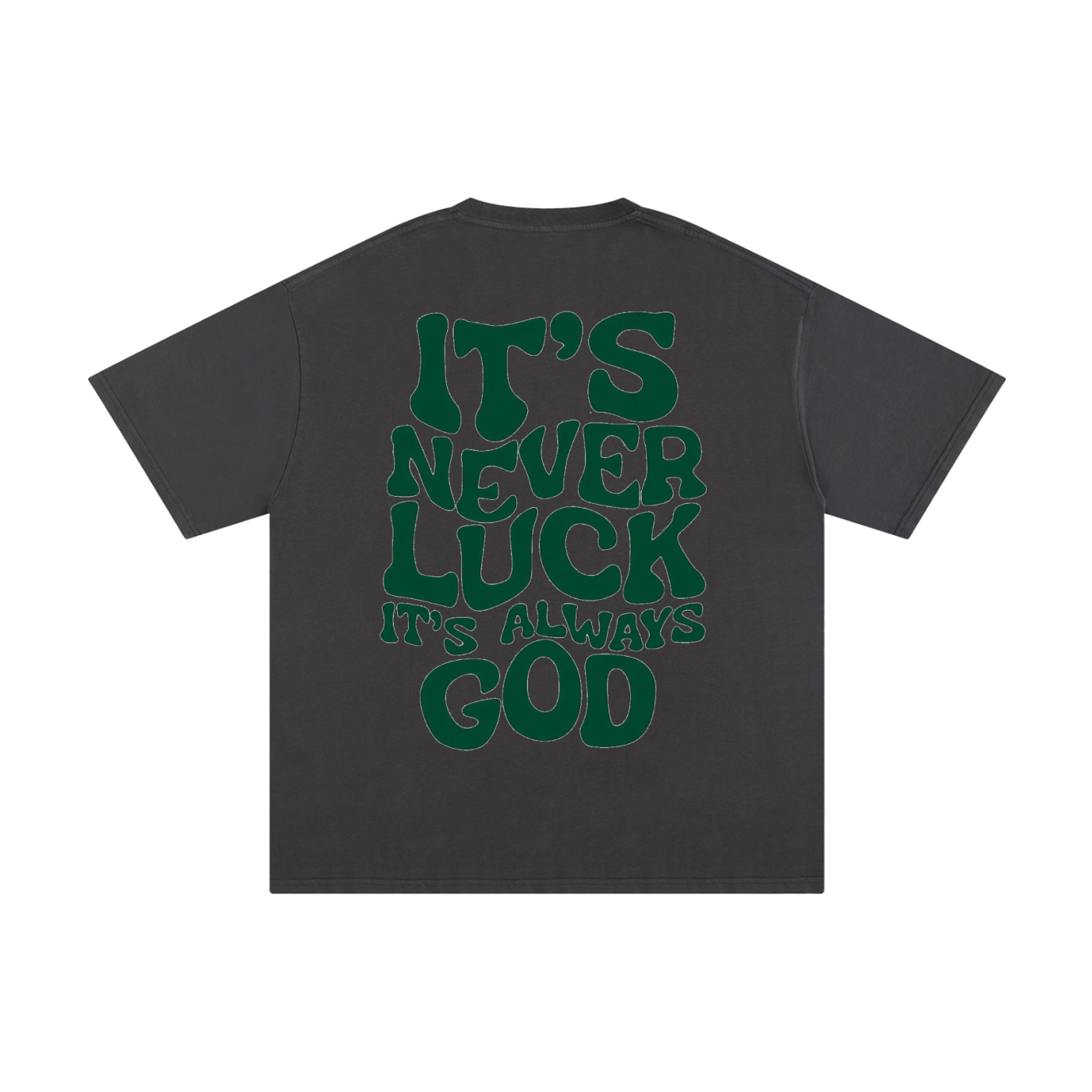 "IT'S NEVER LUCK" T- SHIRT