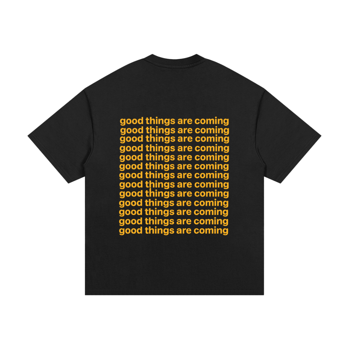 "GOOD THINGS ARE COMING" T-SHIRT