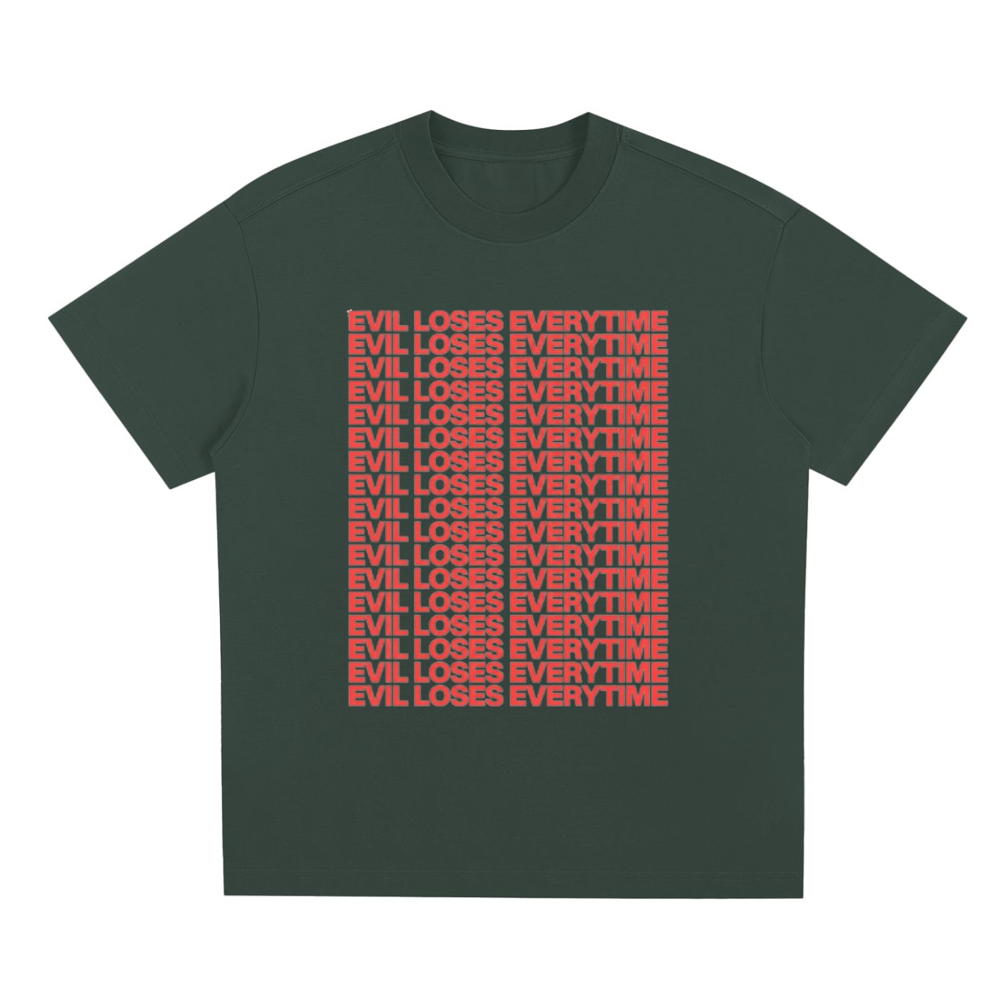 "EVIL LOSES EVERYTIME" T-SHIRT