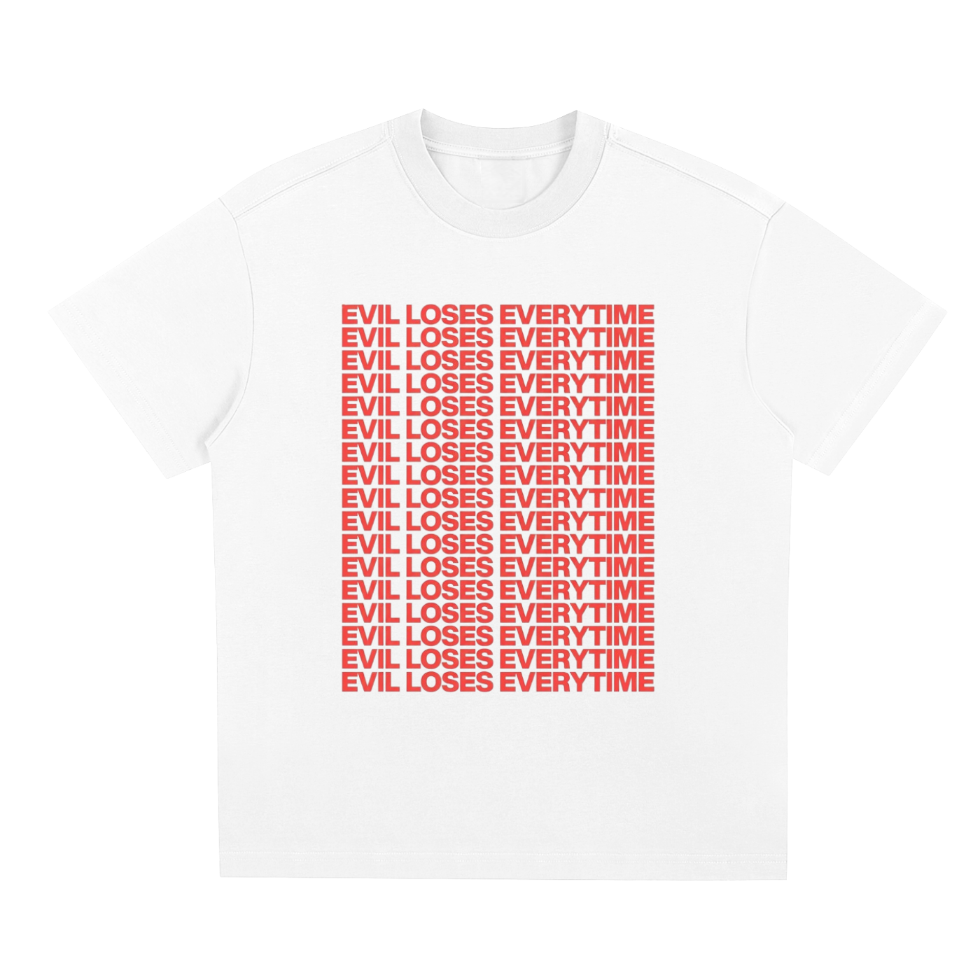 "EVIL LOSES EVERYTIME" T-SHIRT