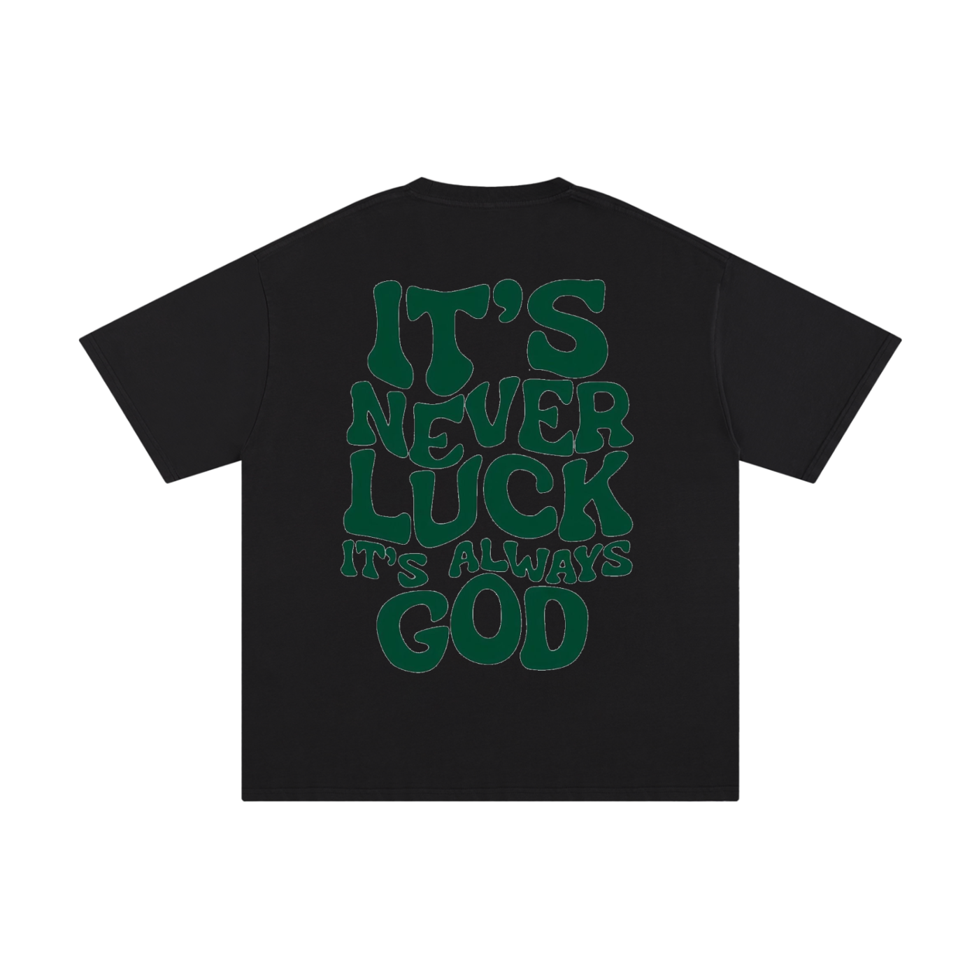 "IT'S NEVER LUCK" T- SHIRT