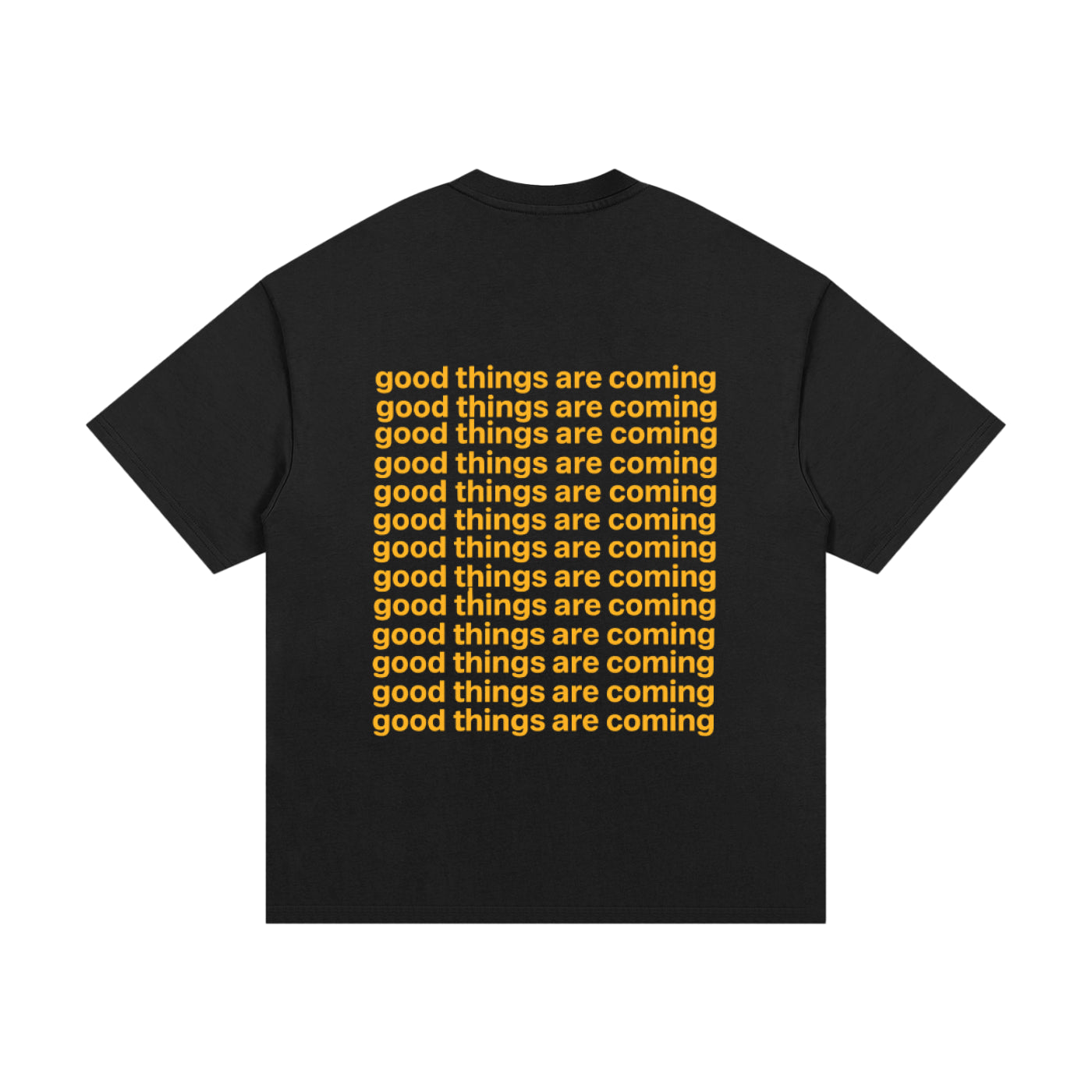 "GOOD THINGS ARE COMING" T-SHIRT