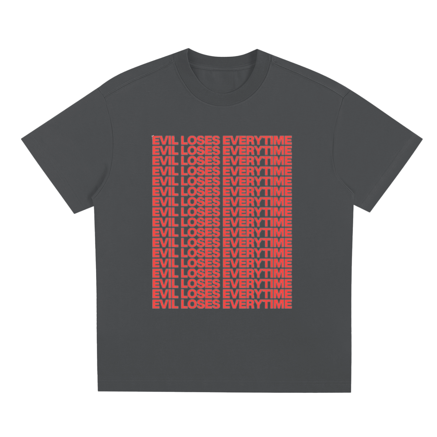 "EVIL LOSES EVERYTIME" T-SHIRT