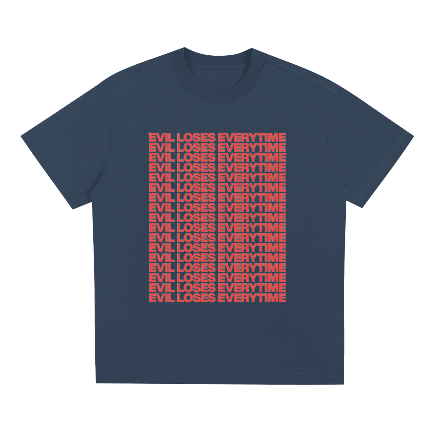 "EVIL LOSES EVERYTIME" T-SHIRT