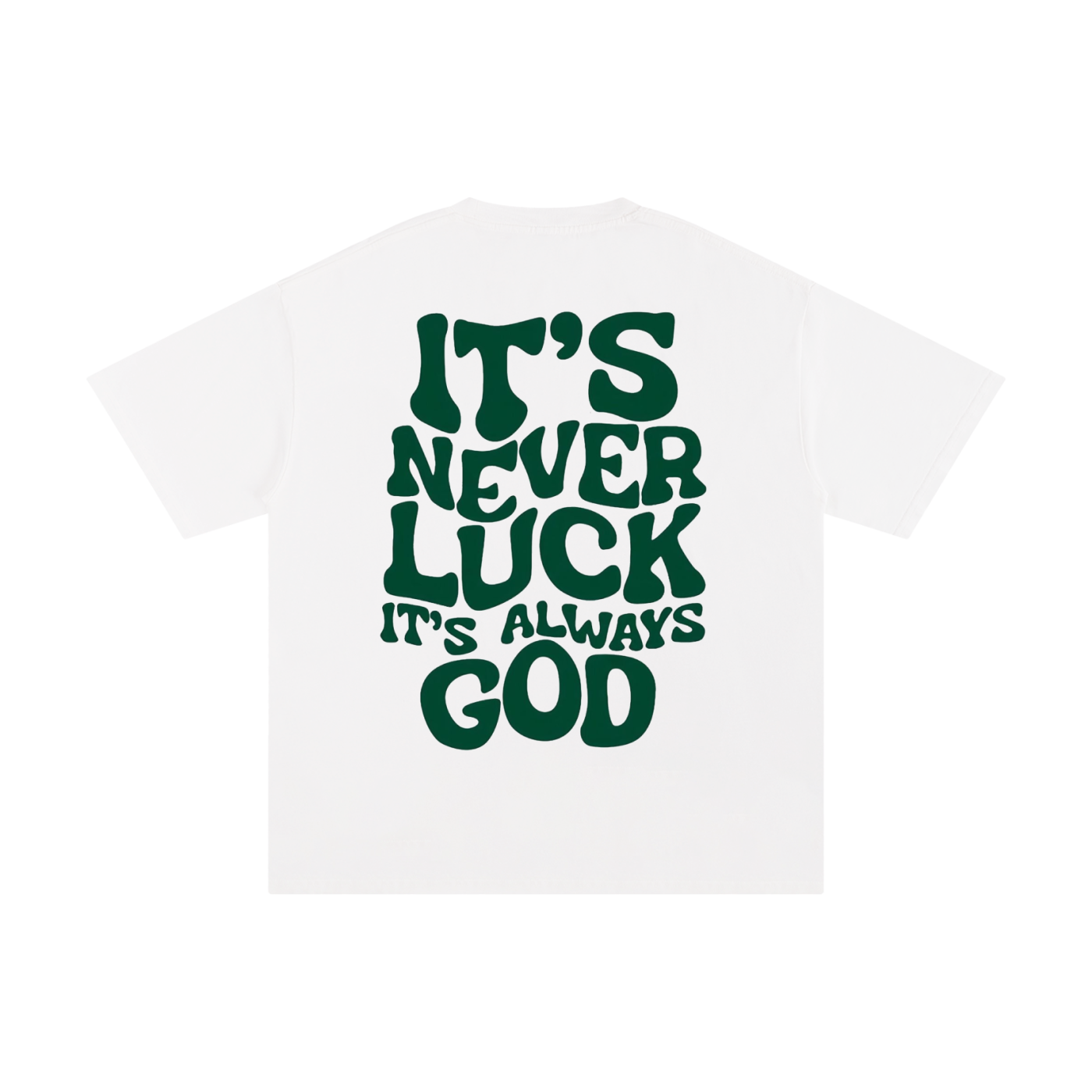 "IT'S NEVER LUCK" T- SHIRT