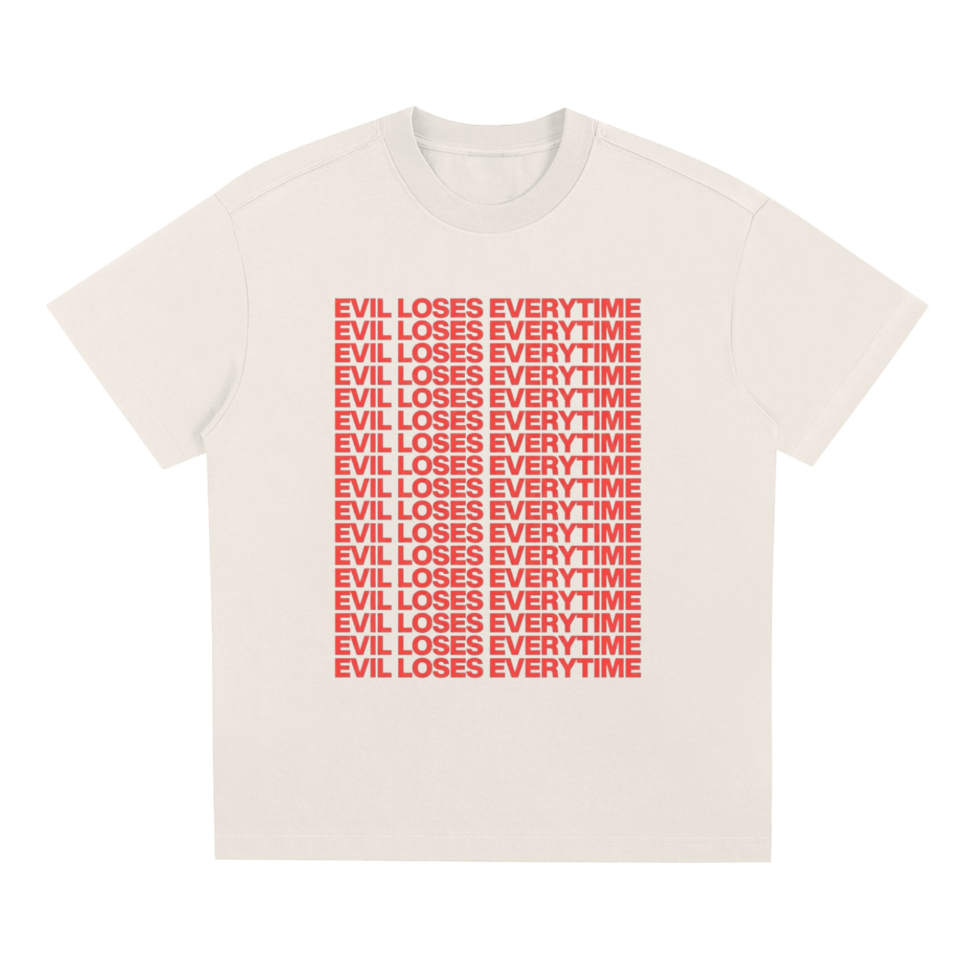 "EVIL LOSES EVERYTIME" T-SHIRT