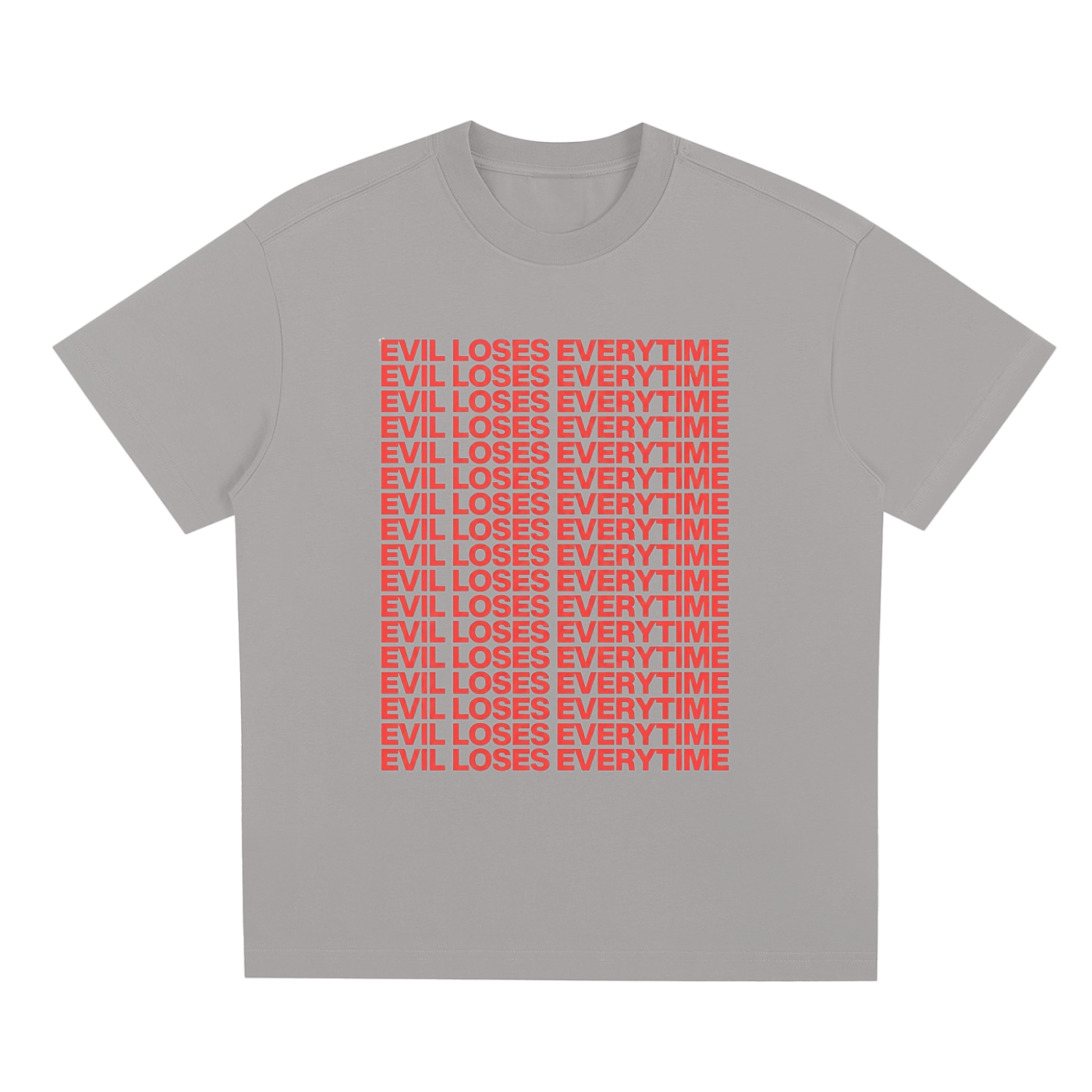 "EVIL LOSES EVERYTIME" T-SHIRT